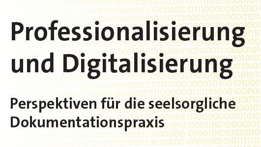 Image Professionalisierung und Digitalisierung Perspektiven für die seelsorgliche Dokumentationspraxis